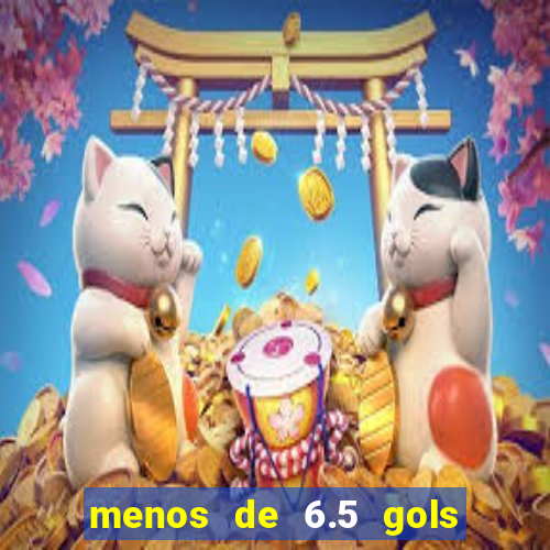 menos de 6.5 gols o que significa